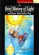 A Brief History of Light and Those That Lit the Way - Weiss, Richard J
