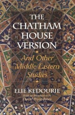 The Chatham House Version - Kedourie, Elie