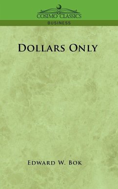 Dollars Only - Bok, Edward W.