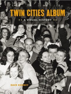 Twin Cities Album: A Visual History - Kenney, Dave