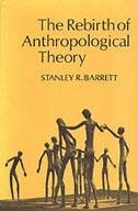 The Rebirth of Anthropological Theory - Barrett, Stanley