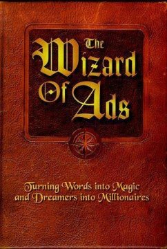The Wizard of Ads: Turning Words Into Magic and Dreamers Into Millionaires - Williams, Roy H.