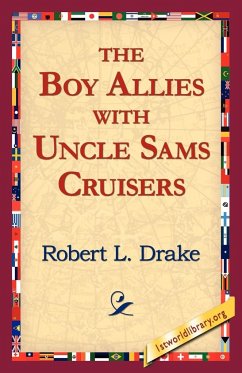 The Boy Allies with Uncle Sams Cruisers - Drake, Robert L.