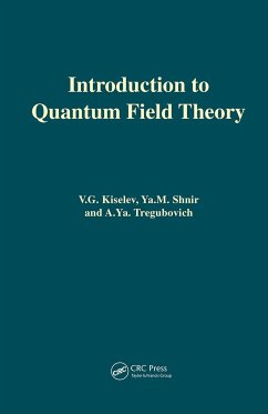 Introduction to Quantum Field Theory - Kiselev, V G; Shnir, Y M; Tregubovich, A Ya