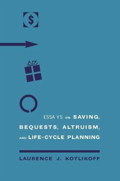 Essays on Saving, Bequests, Altruism, and Life-Cycle Planning - Kotlikoff, Laurence J.