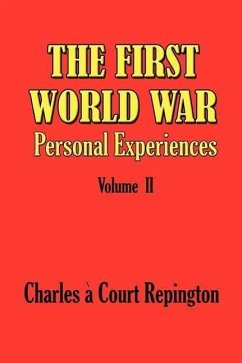 The First World War Vol 2: Personal Experiences - Repington, Charles A. Court