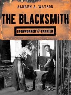 The Blacksmith: Ironworker and Farrier - Watson, Aldren A.