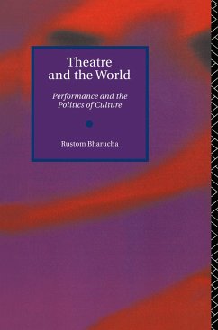 Theatre and the World - Bharucha, Rustom