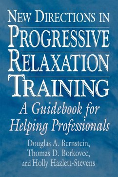 New Directions in Progressive Relaxation Training - Borkovec, Thomas D.; Hazlett-Stevens, Holly; Bernstein, Douglas A.