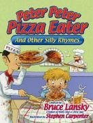 Peter, Peter, Pizza-Eater: And Other Silly Rhymes - Lansky, Bruce