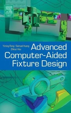 Advanced Computer-Aided Fixture Design - Rong, Yiming (Kevin);Huang, Samuel