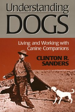 Understanding Dogs: Living and Working with Canine Companions - Sanders, Clinton