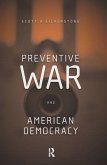 Preventive War and American Democracy