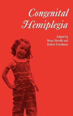 Congenital Hemiplegia - Neville, Brian / Goodman, Robert (eds.)