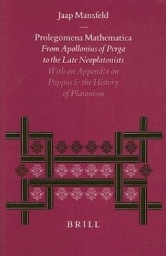 Prolegomena Mathematica: From Apollonius of Perga to the Late Neoplatonism. with an Appendix on Pappus and the History of Platonism - Mansfeld, Jaap