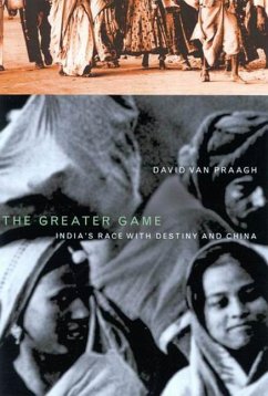 The Greater Game: India's Race with Destiny and China - Praagh, David Van; Van Praagh, David