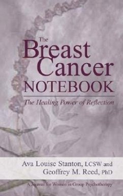 The Breast Cancer Notebook: The Healing Power of Reflection - Stanton, Ava L.; Reed, Geoffrey M.