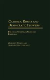 Catholic Roots and Democratic Flowers