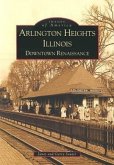 Arlington Heights, Illinois: Downtown Renaissance
