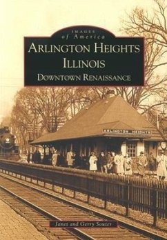 Arlington Heights, Illinois: Downtown Renaissance - Souter, Janet; Souter, Gerry