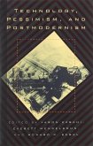 Technology, Pessimism, and Postmodernism Technology, Pessimism, and Postmodernism