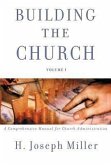 Building the Church: A Comprehensive Manual for Church Administration