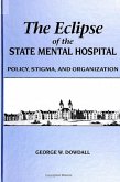 The Eclipse of the State Mental Hospital