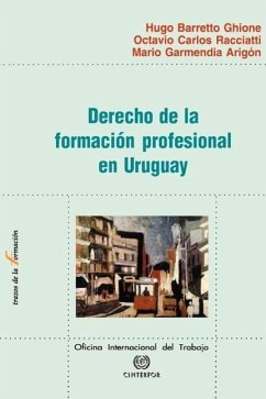 Derecho de la formacion profesional en Uruguay - Ghione, Hugo Barretto; Arigon, Maria Garmendia; Racciatti, Octavio Carlos