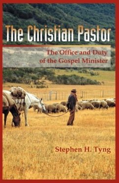 The Christian Pastor: His Office and Duty - Tyng, Stephen Higginson