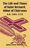 The Life and Times of Saint Bernard, Abbot of Clairvaux