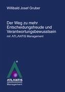 Der Weg zu mehr Entscheidungsfreude und Verantwortungsbewusstsein mit Atlantis Management