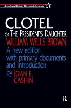Clotel, or the President's Daughter - Brown, William Wells; Cashin, Joan E