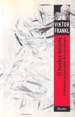 El hombre doliente : fundamentos antropológicos de la psicoterapia - Frankl, Viktor E.