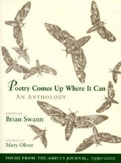 Poetry Comes Up Where It Can: An Anthology: Poems from the Amicus Journal, 1990-2000 - Swann, Brian