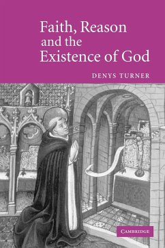 Faith, Reason and the Existence of God - Turner, Denys