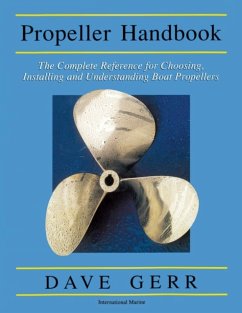 The Propeller Handbook: The Complete Reference for Choosing, Installing, and Understanding Boat Propellers - Gerr, Dave