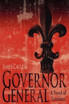 Governor General: A Novel of Louisiane - Cagle, James