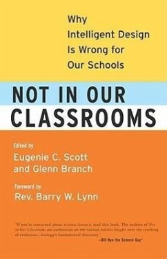 Not in Our Classrooms: Why Intelligent Design Is Wrong for Our Schools - Scott, Eugenie; Branch, Glenn