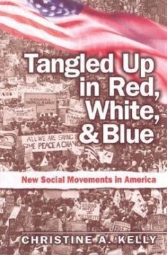 Tangled Up in Red, White, and Blue: New Social Movements in America - Kelly, Christine