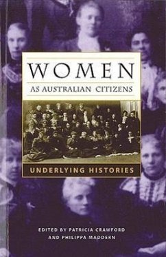 Women as Australian Citizens: Underlying Histories - Crawford, Patricia; Maddern, Philippa