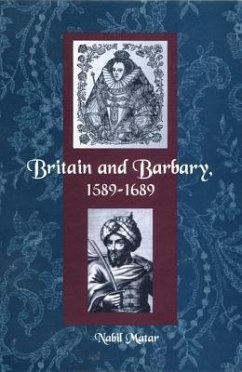 Britain and Barbary, 1589-1689 - Matar, Nabil