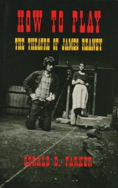 How to Play: The Theatre of James Reaney - Parker, Gerald