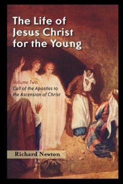 The Life of Jesus Christ for the Young: Volume Two - Newton, Richard