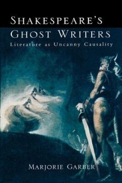 Shakespeare's Ghost Writers - Garber, Marjorie