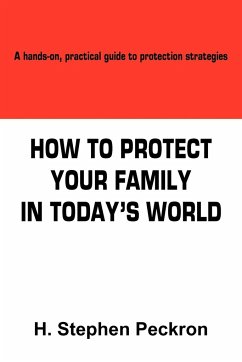 HOW TO PROTECT YOUR FAMILY IN TODAY'S WORLD - Peckron, H. Stephen