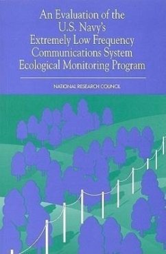An Evaluation of the U.S. Navy's Extremely Low Frequency Submarine Communications Ecological Monitoring Program - National Research Council; Commission On Life Sciences; Committee to Evaluate the U S Navy's Extremely Low Frequency (Elf) Submarine Communications Ecological Monitoring Program