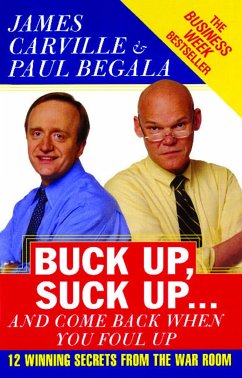 Buck Up, Suck Up . . . and Come Back When You Foul Up - Carville, James; Begala, Paul