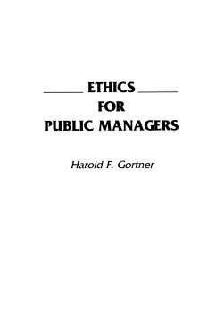 Ethics for Public Managers - Gortner, Harold F.