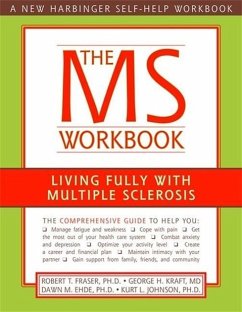 The MS Workbook: Living Fully with Multiple Sclerosis - Fraser, Robert; Kraft, George; Ehde, Dawn