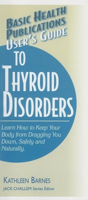 User's Guide to Thyroid Disorders: Natural Ways to Keep Your Body from Dragging You Down - Barnes, Kathleen
